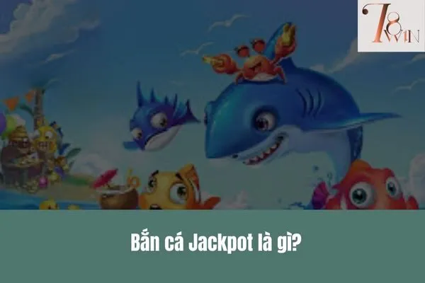 Bắn cá Jackpot