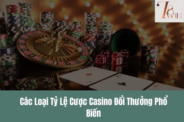 Tỷ lệ cược casino đổi thưởng