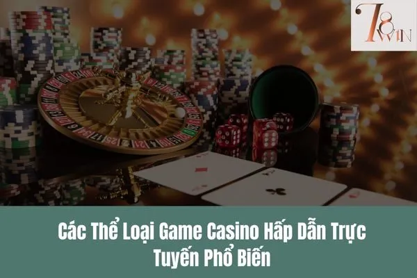 Game casino hấp dẫn trực tuyến