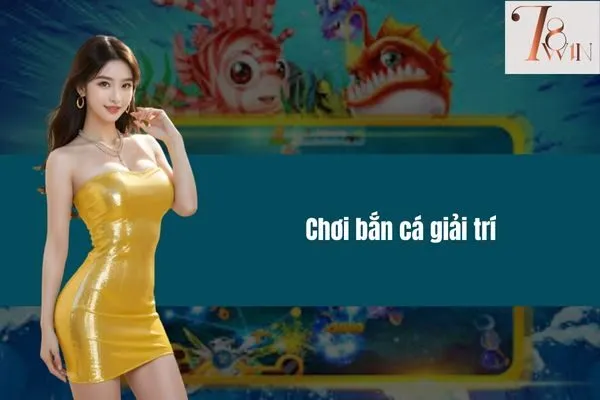 Chơi bắn cá giải trí