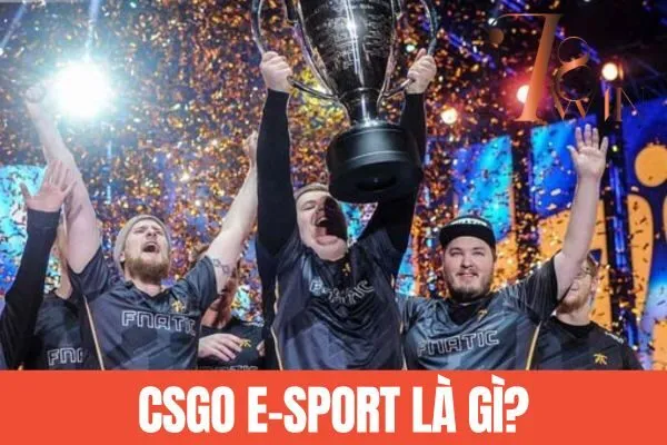 CSGO E-sport là gì?