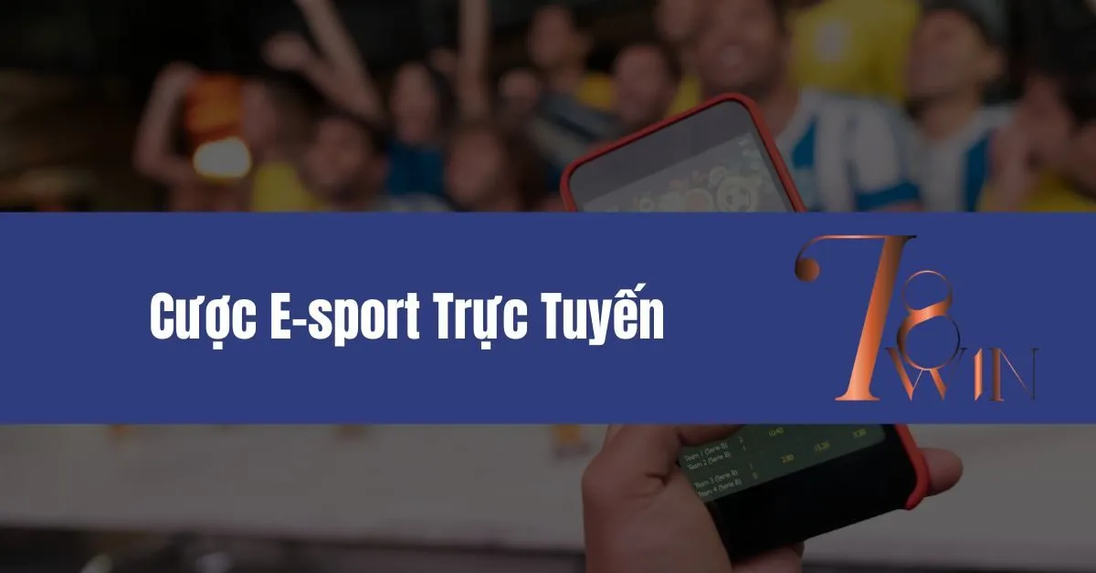 Cược E-sport Trực Tuyến