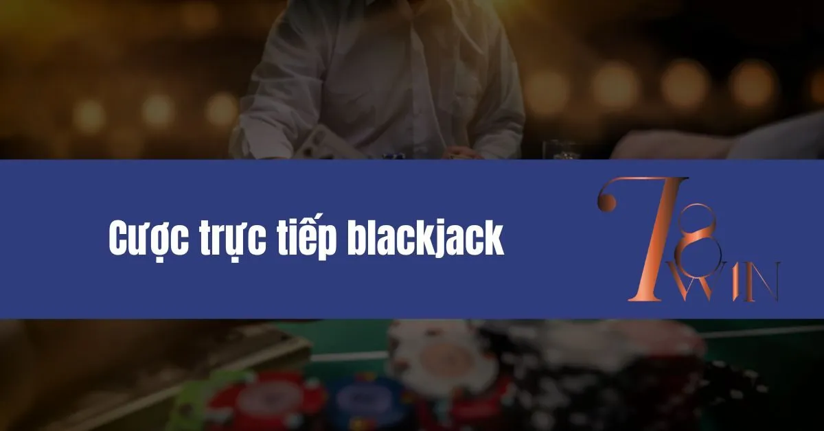 Cược trực tiếp blackjack