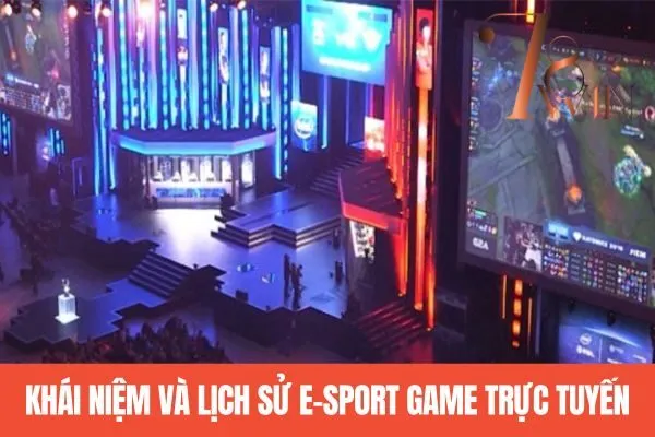 Khái niệm và lịch sử E-sport game trực tuyến