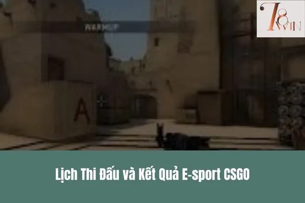 Trực tiếp E-sport CSGO