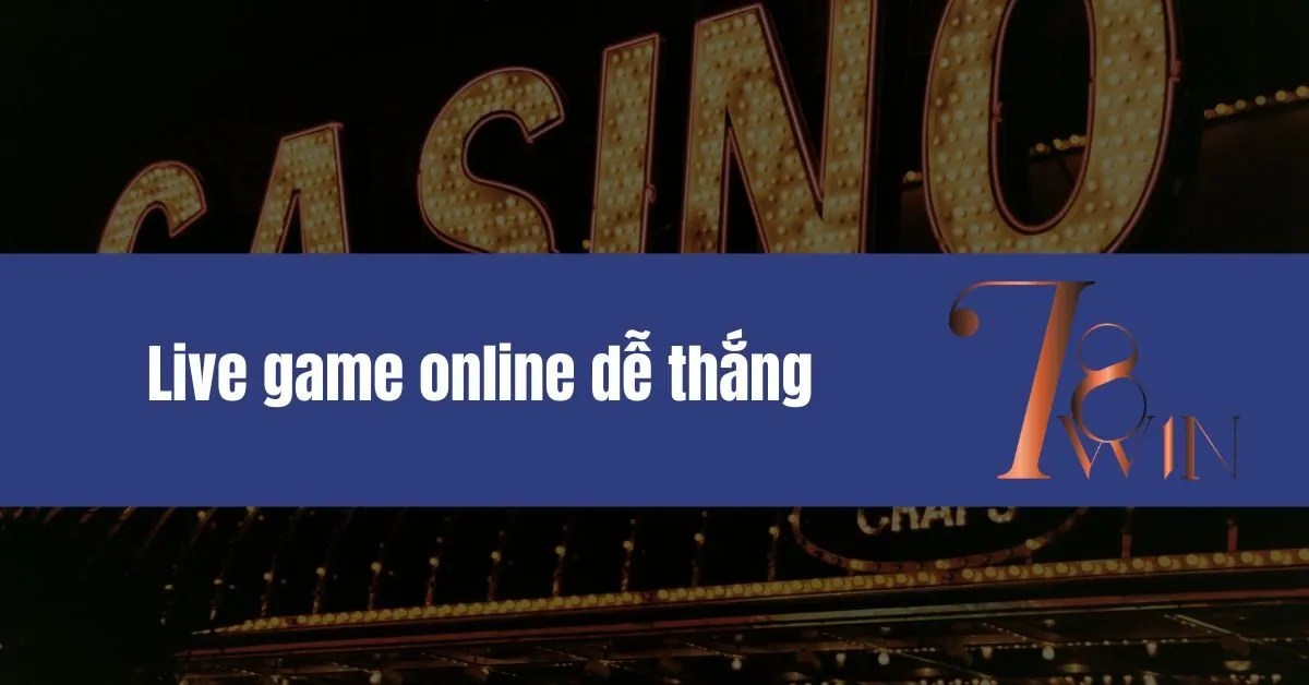 Live game online dễ thắng