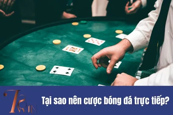 Tại sao nên cược bóng đá trực tiếp?