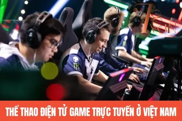 Thể thao điện tử game trực tuyến ở Việt Nam