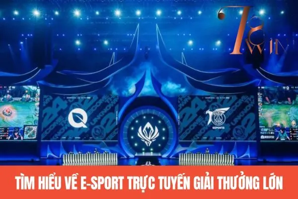 Tìm hiểu về E-sport trực tuyến giải thưởng lớn