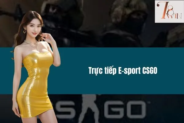 Trực tiếp E-sport CSGO