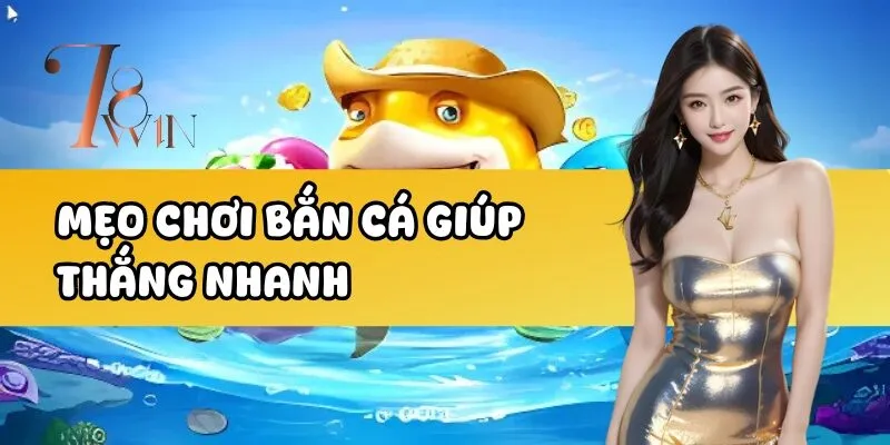 Mẹo chơi bắn cá giúp thắng nhanh
