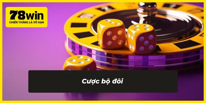 Cược bộ đôi đẳng cấp nhất 78WIN