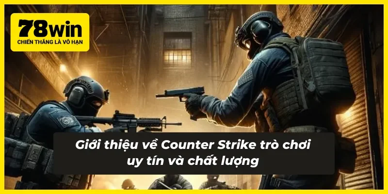 Tìm hiểu sơ lược về tựa game bắn súng kịch tích và chất lượng