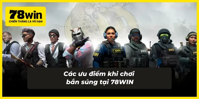 Các ưu điểm nên biết dành cho game thủ khi chơi tại 78WIN