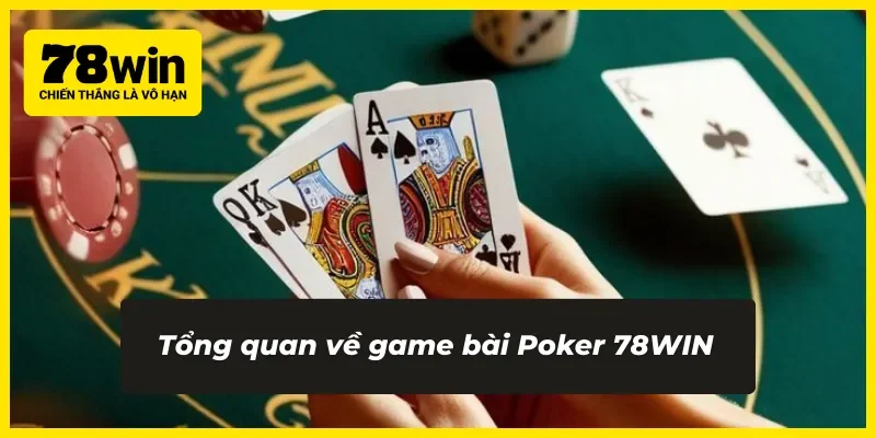 Đặc trưng của game bài Poker 78WIN trực tuyến