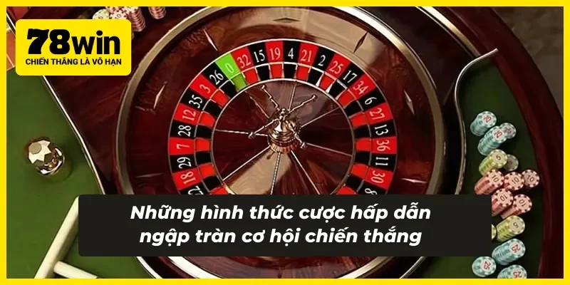 Các loại cược hấp dẫn của Roulette 78Win